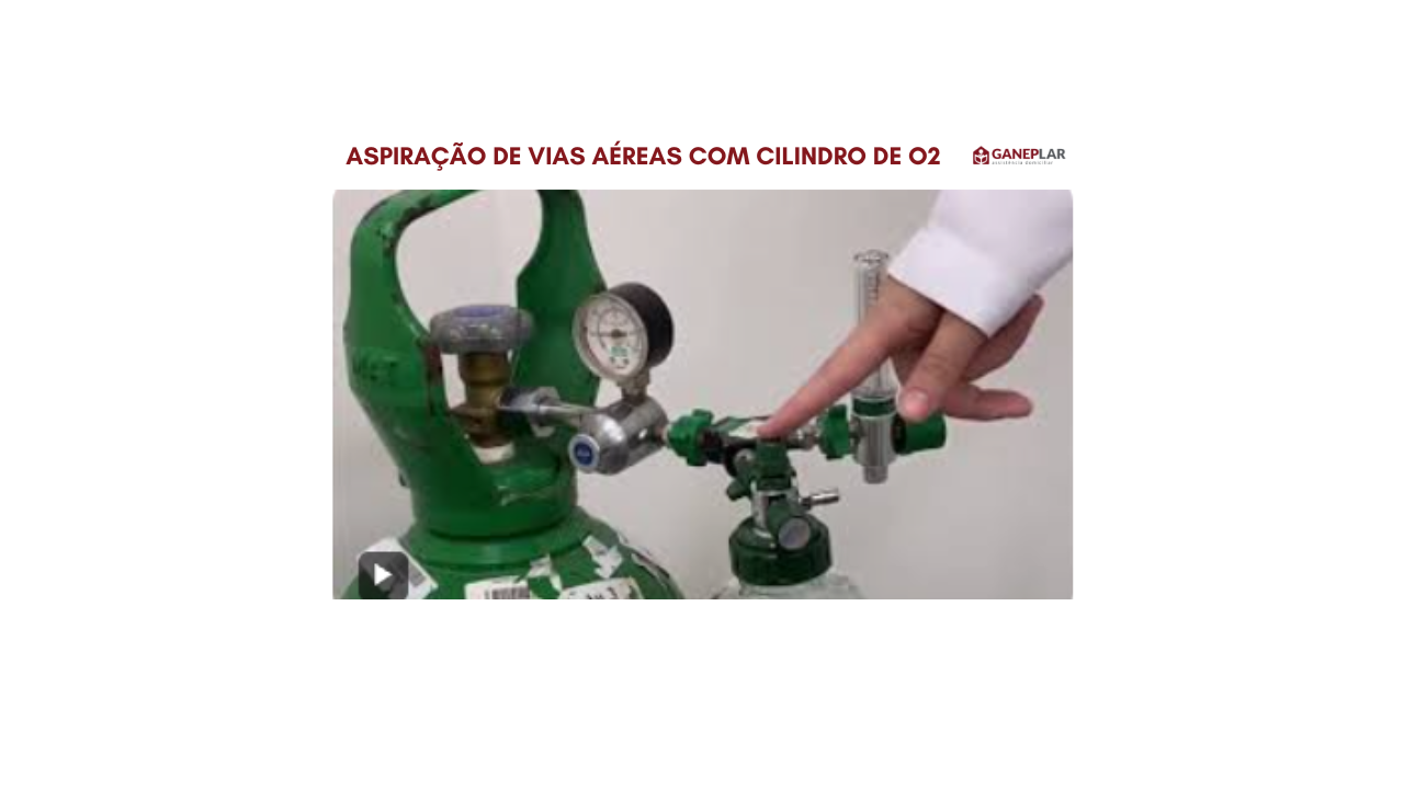 ASPIRAÇÃO DE VIAS AÉREAS COM CILINDRO DE OXIGÊNIO